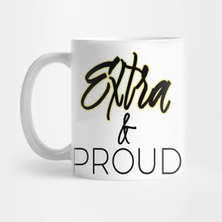 Extra and Proud Mug